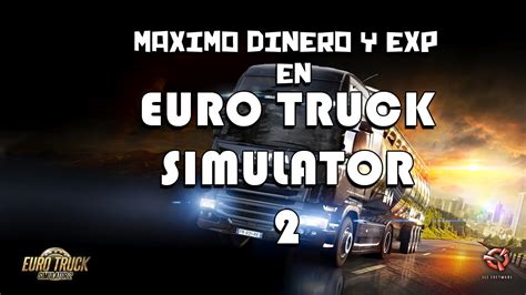 Como Tener Máximo Nivel Y Dinero En Euro Truck Simulator 2 Youtube