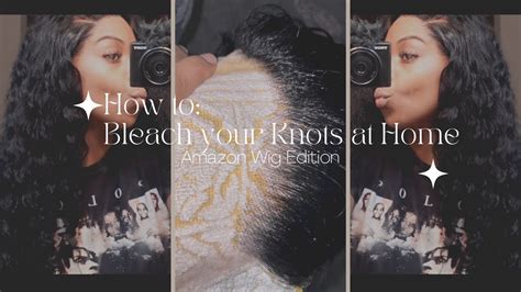 How To Bleach Your Knots At Home Amazon Wig Edition Youtube