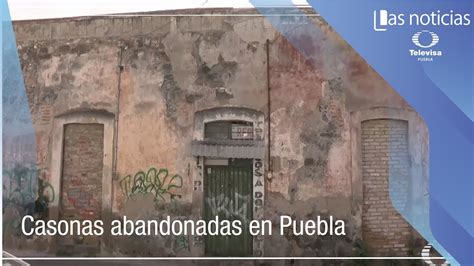 Casonas Abandonadas En Puebla Youtube