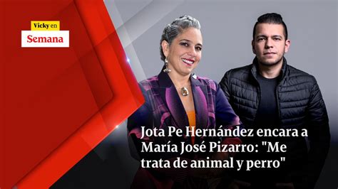 Jota Pe Hernández Encara A María José Pizarro “me Trata De Animal Y