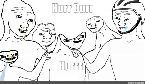 Meme: "Hurr Durr Hurrrr" - All Templates - Meme-arsenal.com