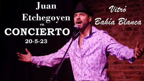 JUAN ETCHEGOYEN EN CONCIERTO 2023 YouTube