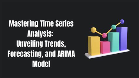 Mastering Time Series Analysis Unveiling Trends Forecasting And