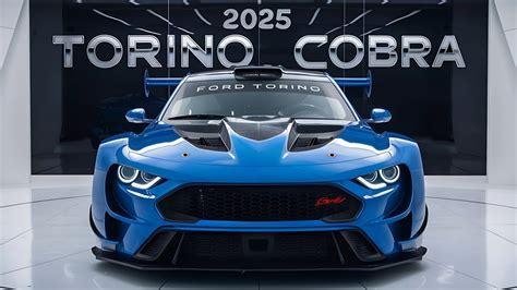 Unveiling The New 2025 Ford Torino Cobra The Return Of An Iconic Muscle Car Youtube