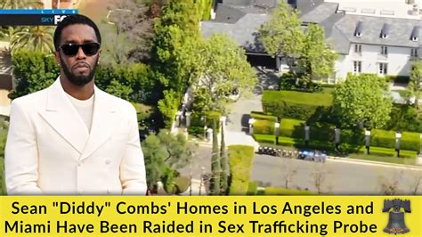 Sean Diddy Combs Homes In Los Angeles And Miami Have Been Raided In