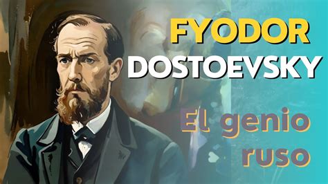 Fyodor Dostoevsky Genio De La Literatura Rusa Youtube