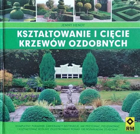 Jenny Hendy Kształtowanie i cięcie krzewów ozdobnych