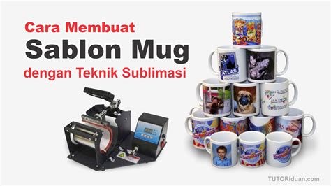 Cara Sablon Mug Dengan Teknik Sublimasi