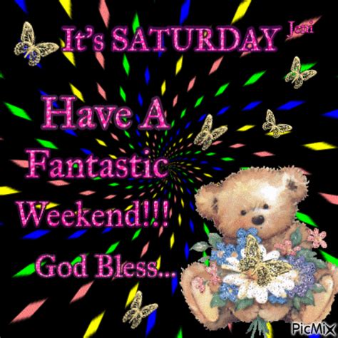 It S Saturday Have A Fantastic Weekend God Bless Pictures