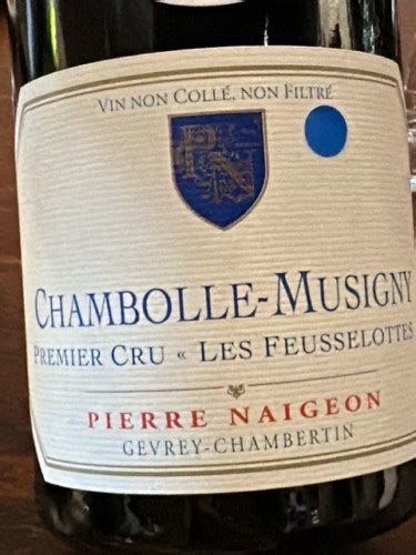 Pierre Naigeon Chambolle Musigny Premier Cru Les Feusselottes