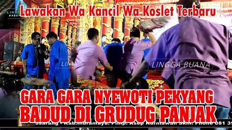 GARA GARA NYEWOTI PEKYANG BADUD DI GRUDUG PANJAK LAWAKAN WA KANCIL