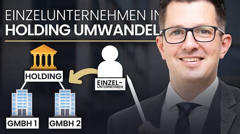 Einzelunternehmen In Holding Umwandeln Vorteile Nachteile