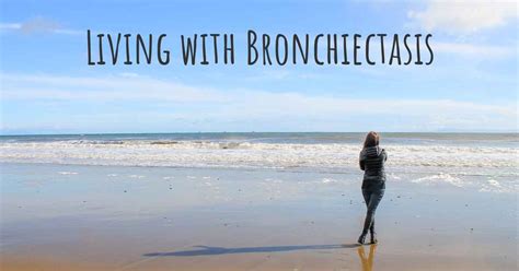 Living With Bronchiectasis How To Live With Bronchiectasis