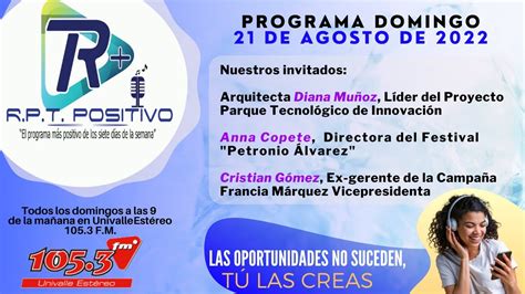 PROGRAMA RPT POSITIVO 21 AGOSTO 2022 UNIVALLE ESTÉREO 105 3 FM YouTube