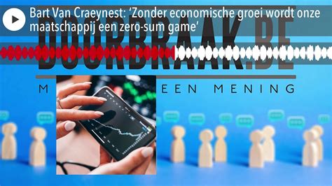 Bart Van Craeynest Zonder Economische Groei Wordt Onze Maatschappij