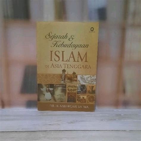 Jual Sejarah Dan Kebudayaan Islam Di Asia Tenggara Dr H Saifullah