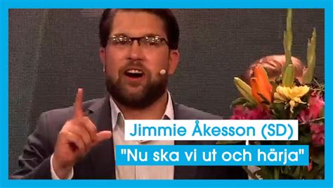 Jimmie Åkesson Sd Nu Ska Vi Ut Och Härja Hänt