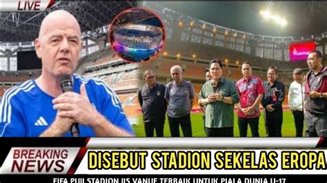 Disebut Stadion Sekelas Eropafifa Puji Stadion Jis Vanue Terbaik