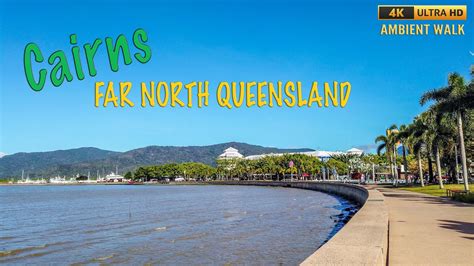 Cairns Far North Queensland 4k Ambient Walk Youtube