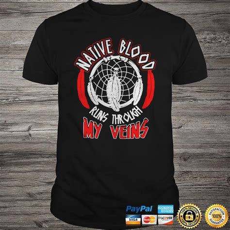 Native Blood Runs Through My Veins Shirt Shirt