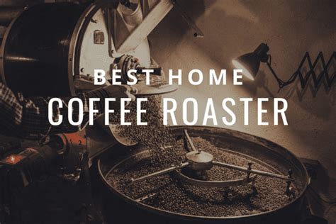 The Best Home Coffee Roasters 2025 Beginners Guide To Top Small Batch