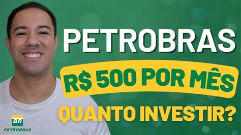 QUANTO INVESTIR em PETROBRAS para RECEBER 500 REAIS POR MÊS PETR4