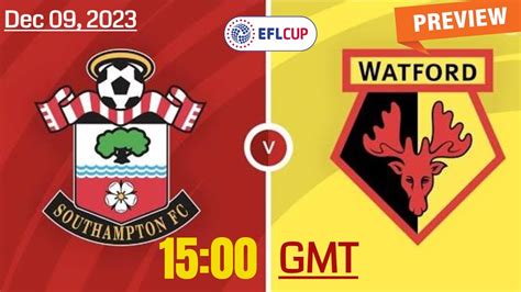 Efl Championship Watford Vs Southampton Prediction Team News