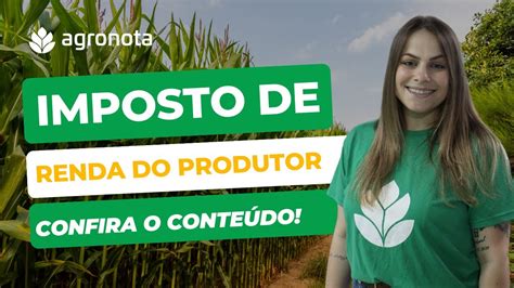 Imposto De Renda Do Produtor Rural O Que é Quem Está Obrigado E Como