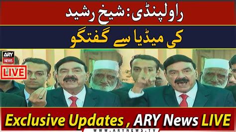 Live Rawalpindi Sheikh Rasheed Media Talk Ary News Live Youtube