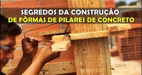 Segredos da Construção de Fôrmas para Pilares de Concreto