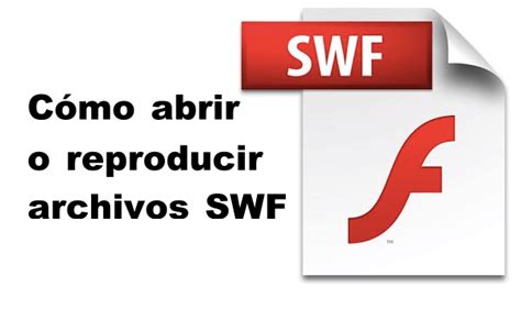 Qu Es Y C Mo Abrir Un Archivo Swf Gu A Completa