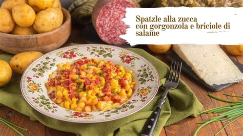 Spatzle Alla Zucca Con Crema Di Gorgonzola E Briciole Di Salame Un