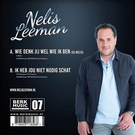 Nelis Leeman Wie Denk Jij Wel Wie Ik Ben Ik Heb Jou Niet Nodig