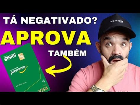 Cartão BRB PETROBRÁS PREMMIA Aprovando Negativado YouTube