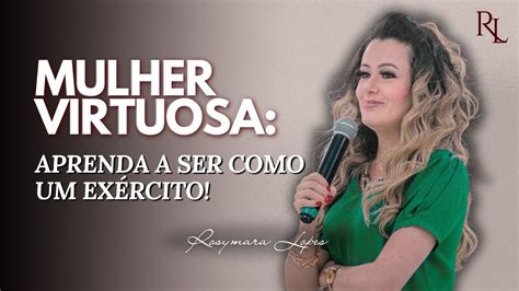 Se Torne Uma MULHER PODEROSA Em Deus Virtuosas Rosymara Lopes