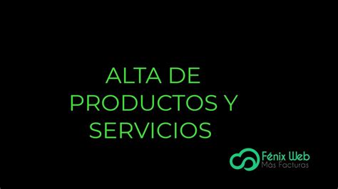 Cómo Dar De Alta Clientes Y Productos Con Fénix Web Youtube