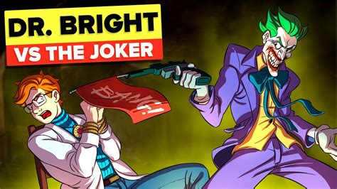 Dr Bright Vs The Joker From Batman Youtube