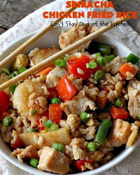 Sriracha Chicken Fried Rice Can T Stay Out Of The Kitchen