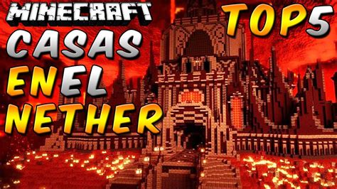 Minecraft Top Casas En El Nether Episodio Youtube