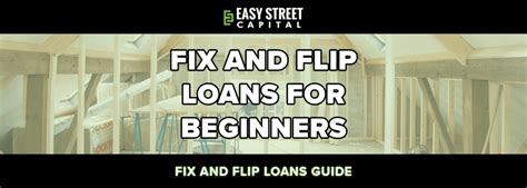 Beginners Guide To Fix And Flip Loans Easy Street Capital