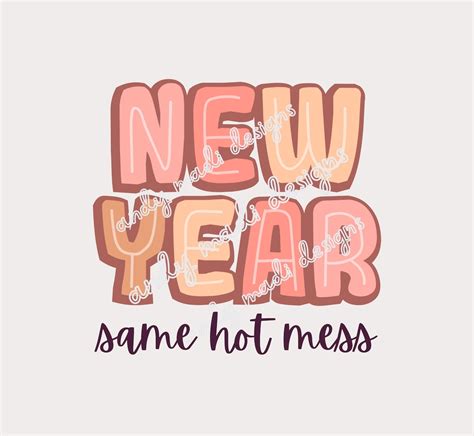 New Year Same Hot Mess PNG Funny New Years Design Digital Etsy