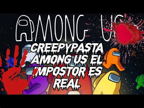 Creepypasta Among Us El Impostor Es Real Loquendo Youtube