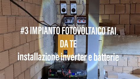 Impianto Fotovoltaico Fai Da Te Installazione Inverter E Batterie