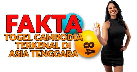 Fakta Togel Cambodia Terkenal Di Asia Tenggara Agen Bandar Slot