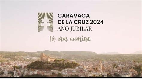 Caravaca De La Cruz Inicia Su A O Jubilar Para Celebrar Ocho Siglos De