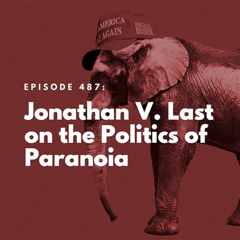 Jonathan V. Last on the Politics of Paranoia - by Charlie Sykes and Jonathan V. Last - The ...