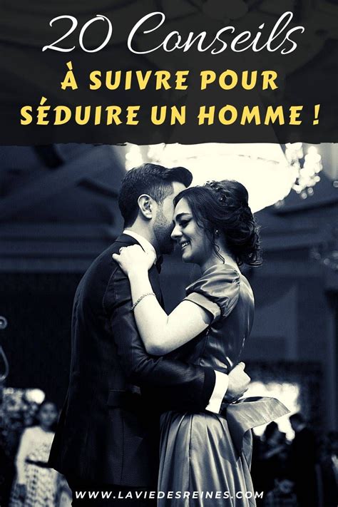 Conseils Suivre Pour S Duire Un Homme En S Duire Un Homme