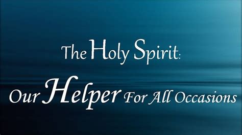 The Holy Spirit Our Helper For All Occasions Youtube