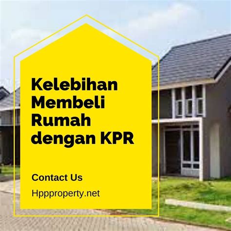 Kelebihan Membeli Rumah Dengan Kpr Cv Halim Putra Perkasa Hpp Property