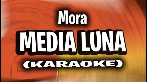 Mora Media Luna Karaoke Instrumental Estrella Youtube